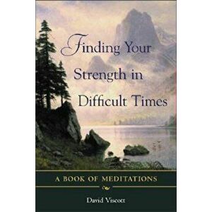 Finding Your Strength in Difficult Times, Paperback - David Viscott imagine