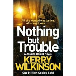 Nothing but Trouble, Paperback - Kerry Wilkinson imagine