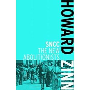 SNCC: The New Abolitionists, Paperback - Howard Zinn imagine