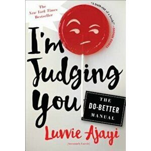 I'm Judging You: The Do-Better Manual, Paperback - Luvvie Ajayi imagine