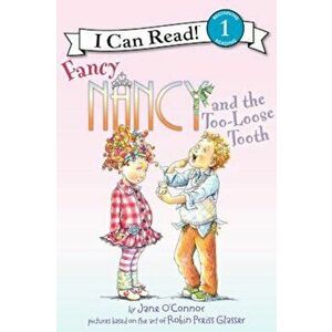 Fancy Nancy and the Too-Loose Tooth, Paperback - Jane O'Connor imagine