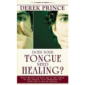 Does Your Tongue Need Healing, Paperback - Derek Prince imagine
