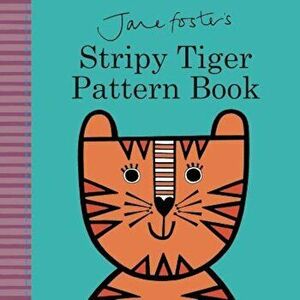 Jane Foster's Stripy Tiger Pattern Book, Hardcover - Jane Foster imagine