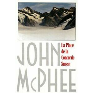 La Place de la Concorde Suisse, Paperback - John McPhee imagine