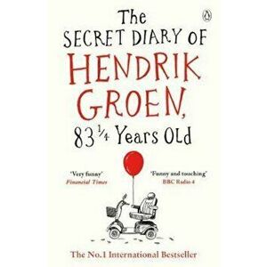 Secret Diary of Hendrik Groen, 831/4 Years Old, Paperback - Hendrik Groen imagine
