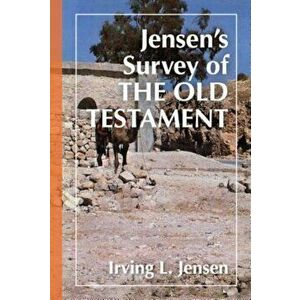 Jensen's Survey of the Old Testament, Hardcover - Irving L. Jensen imagine