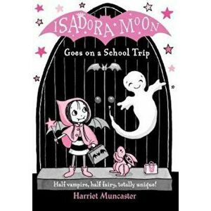 Isadora Moon Goes on a School Trip, Paperback - Harriet Muncaster imagine