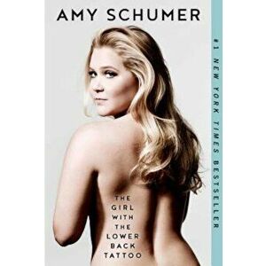 The Girl with the Lower Back Tattoo, Paperback - Amy Schumer imagine
