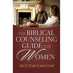 The Biblical Counseling Guide for Women, Paperback - John D. Street imagine