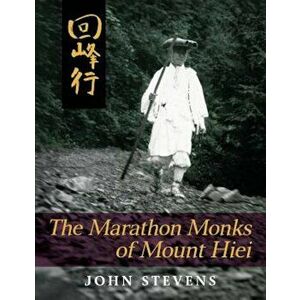 The Marathon Monks of Mount Hiei, Paperback - John Stevens imagine