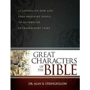 Great Characters of the Bible, Paperback - Alan B. Stringfellow imagine