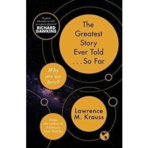 Greatest Story Ever Told...So Far, Hardcover - Lawrence Krauss imagine