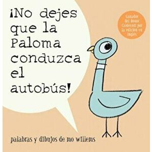 No Dejes Que la Paloma Conduzca el Autobus! = Do Not Let the Pigeon Drive the Bus!, Paperback - Mo Willems imagine
