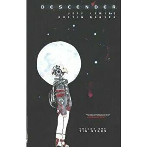 Descender, Volume 1: Tin Stars, Hardcover - Jeff Lemire imagine