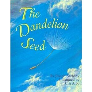 The Dandelion Seed, Paperback - Joseph Anthony imagine