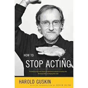How to Stop Acting, Paperback - Harold Guskin imagine