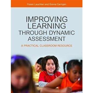 Improving Learning through Dynamic Assessment, Paperback - Fraser Lauchlan imagine