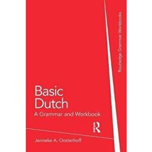 Basic Dutch: A Grammar and Workbook, Paperback - Oosterhoff imagine