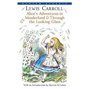 Alice's Adventures in Wonderland and Through the Looking-Glass, Paperback - Lewis Carroll imagine