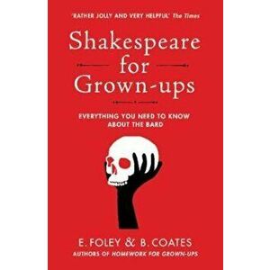 Shakespeare for Grown-ups, Paperback - Elizabeth Foley imagine