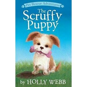 The Scruffy Puppy, Paperback - Holly Webb imagine