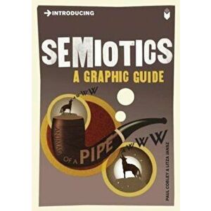 Introducing Semiotics: A Graphic Guide, Paperback - Paul Cobley imagine