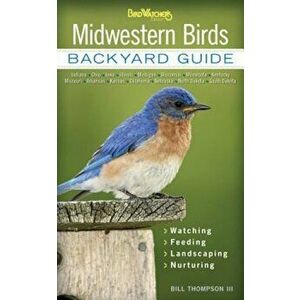 Midwestern Birds: Backyard Guide - Watching - Feeding - Landscaping - Nurturing - Indiana, Ohio, Iowa, Illinois, Michigan, Wisconsin, Mi, Paperback - imagine