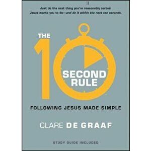 The 10-Second Rule: Following Jesus Made Simple, Paperback - Clare De Graaf imagine