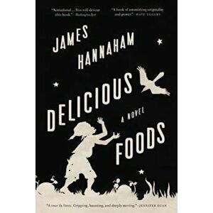 Delicious Foods, Paperback - James Hannaham imagine