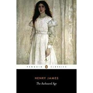 The Awkward Age, Paperback - Henry James imagine