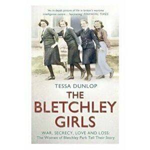 Bletchley Girls, Paperback - Tessa Dunlop imagine