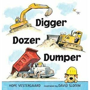 Digger, Dozer, Dumper, Hardcover - Hope Vestergaard imagine