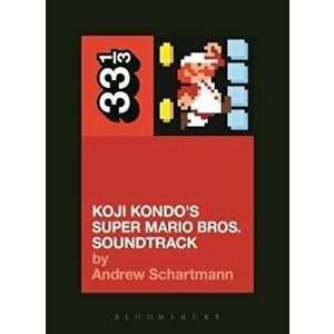 Koji Kondo's Super Mario Bros. Soundtrack, Paperback - Andrew Schartmann imagine