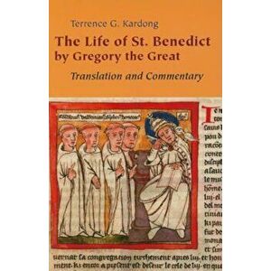 The Life of Saint Benedict, Paperback - Terrance G. Kardong imagine