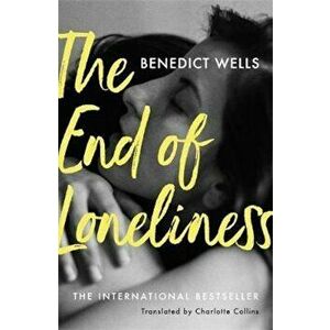 The End of Loneliness, Paperback - Benedict Wells imagine