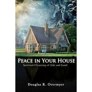 Peace in Your House, Paperback - Douglas R. Overmyer imagine
