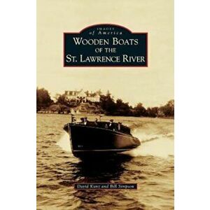 Wooden Boats of the St. Lawrence River, Hardcover - David Kunz imagine