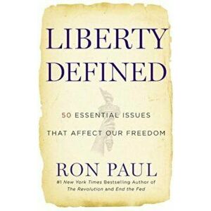 Liberty Defined: 50 Essential Issues That Affect Our Freedom, Paperback - Ron Paul imagine