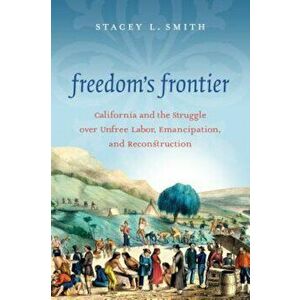Freedom's Frontier, Paperback - Stacey L. Smith imagine