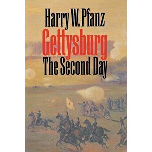 Gettysburg--The Second Day, Paperback - Harry W. Pfanz imagine