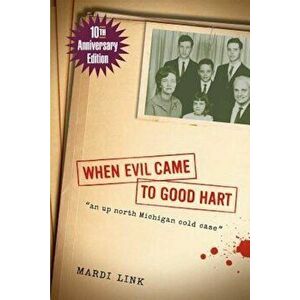 When Evil Came to Good Hart, 10th Anniversary Edition, Paperback - Mardi Link imagine