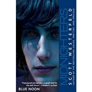 Midnighters '3: Blue Noon, Paperback - Scott Westerfeld imagine