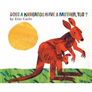 Does a Kangaroo Have a Mother, Too', Paperback - Eric Carle imagine