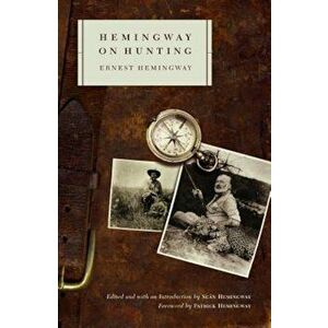Hemingway on Hunting, Paperback - Ernest Hemingway imagine