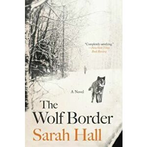 The Wolf Border, Paperback - Sarah Hall imagine