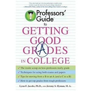 Professors' Guide to Getting Good Grades in College, Paperback - Lynn F. Jacobs imagine