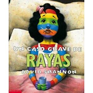 Un Caso Grave de Rayas: (Spanish Language Edition of a Bad Case of Stripes), Paperback - David Shannon imagine