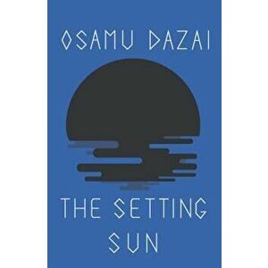 The Setting Sun, Paperback - Osamu Dazai imagine