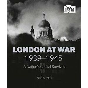 London at War, Paperback - Alan Jeffreys imagine