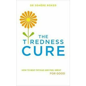 Tiredness Cure, Paperback - Dr Sohere Roked imagine